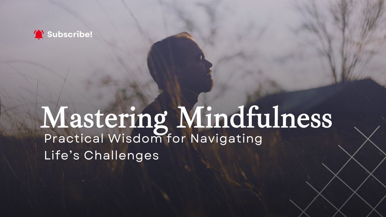 Mastering Mindfulness Practical Wisdom for Navigating Life&rsquo;s Challenges  TheMotivationZone@freedom