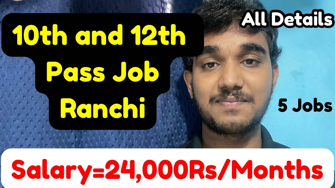 10th and 12th Pass Job in Ranchi,Salary?