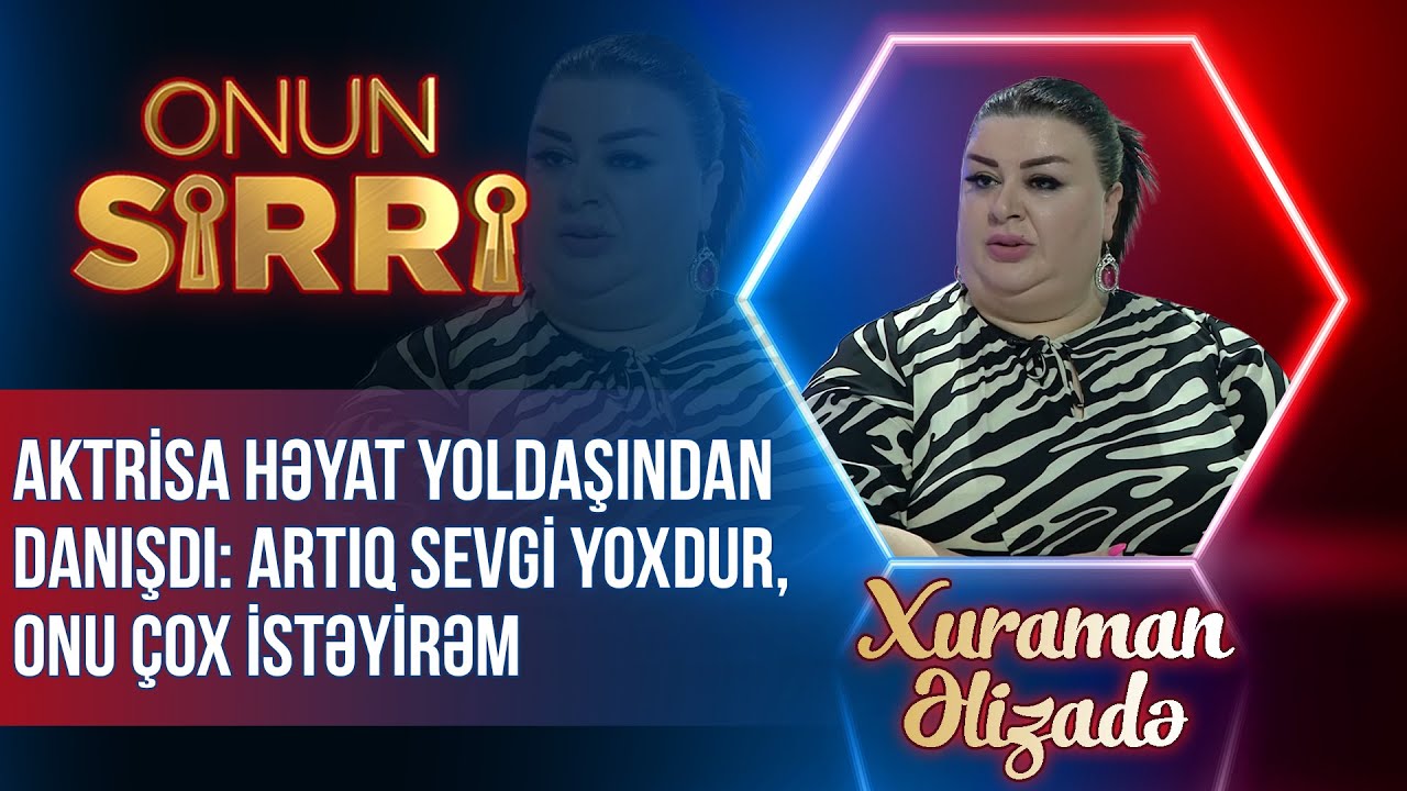 Xuraman Əlizadə həyat yoldaşından danışdı – Artıq sevgi yoxdur, onu çox istəyirəm – Onun sirri - TAM