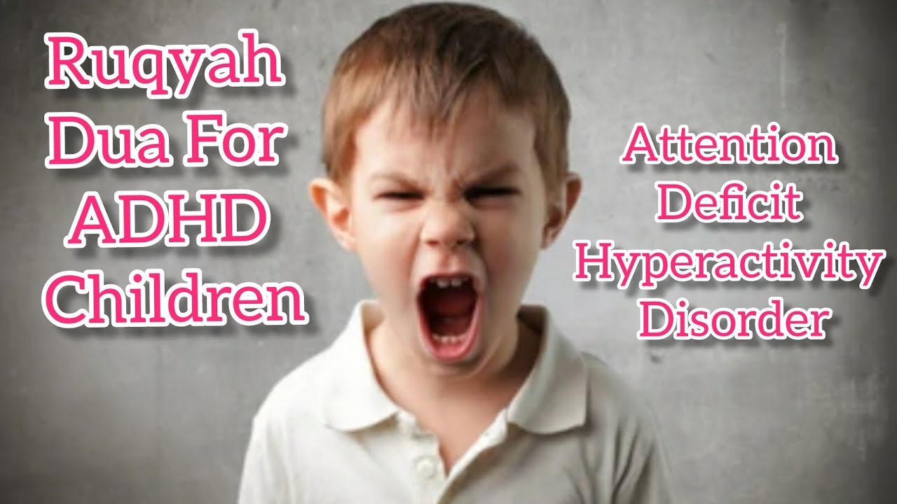 Ruqyah Dua For ADHD Children [Attention Deficit Hyperactivity Disorder]