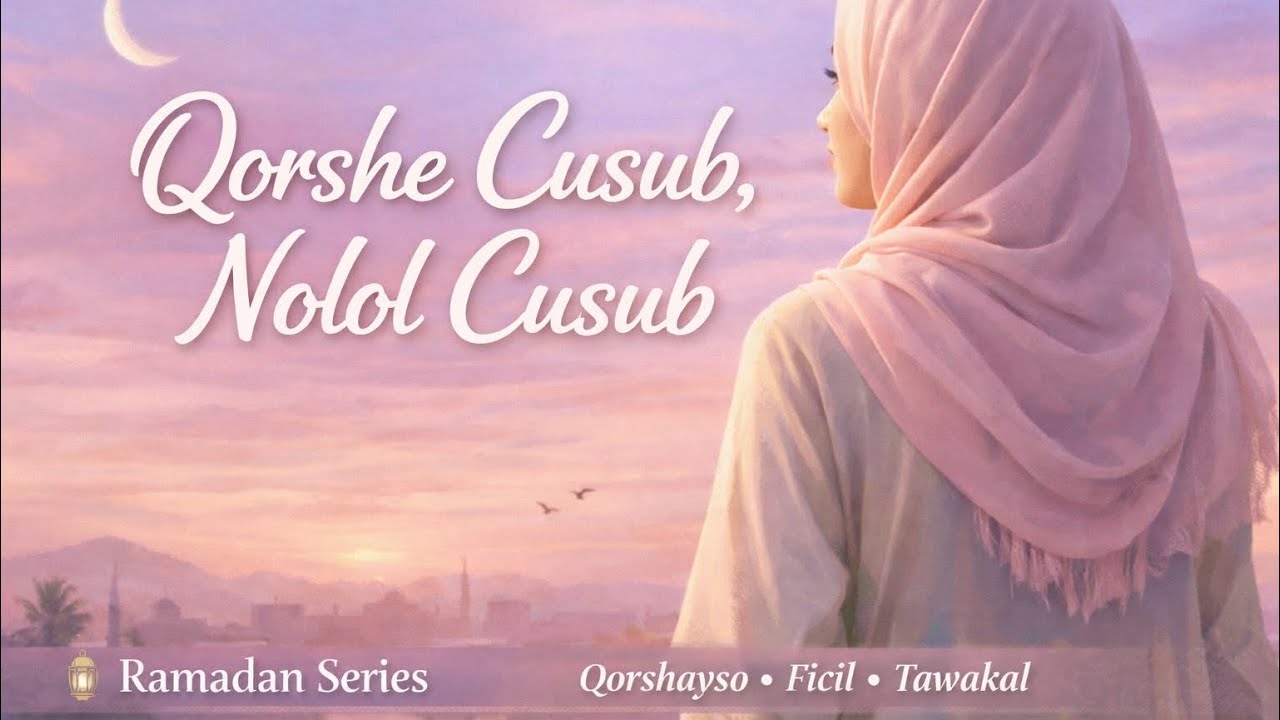 Day 17: Ramadan | Qorshe Cusub oo Noloshaada Ah