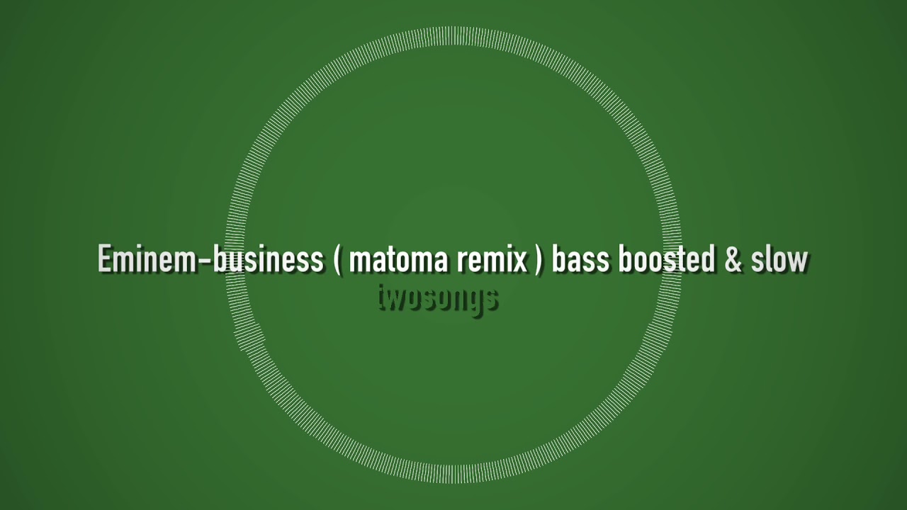 eminem - business ( matoma remix ) ( bass boosted + slow )