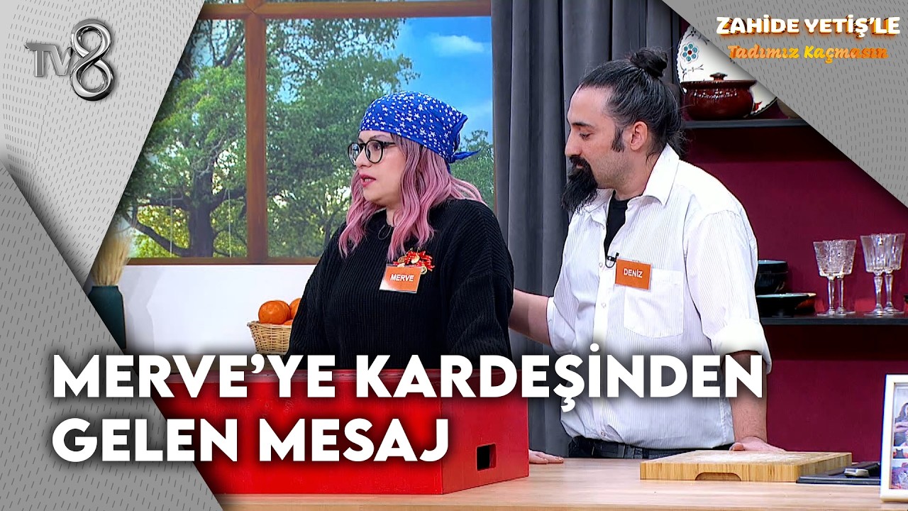 Merve'ye Kardeşinden Gelen Moral Mesajı | Zahide Yetiş'le Tadımız Kaçmasın 19. Bölüm