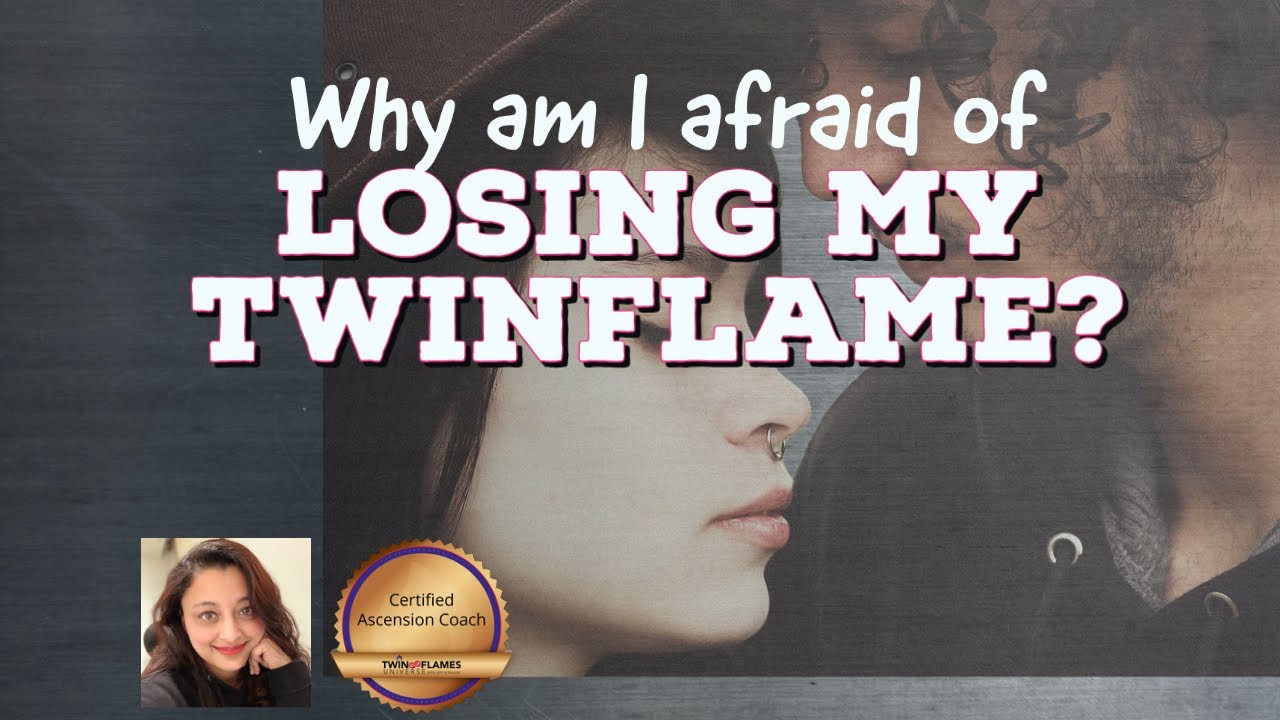 Why are you afraid to loose your Twinflame? {English}