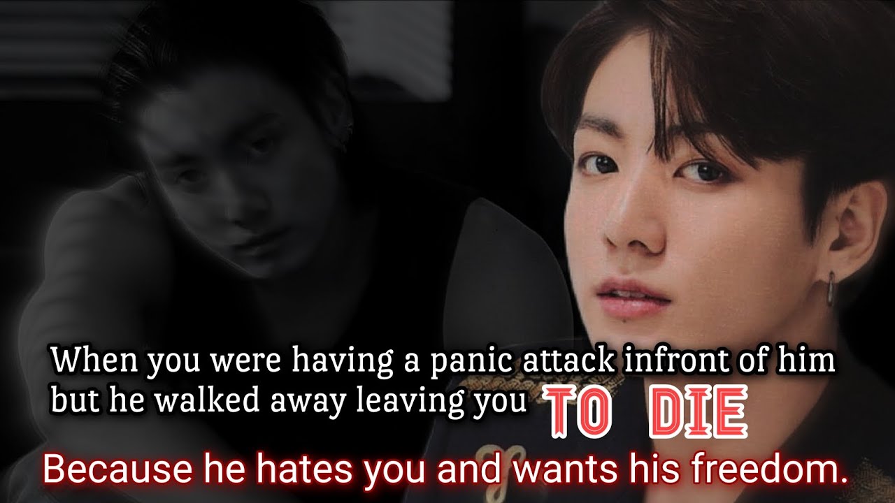 When you were having a panic attack infront of him but he walked away leaving you to d!e because he-