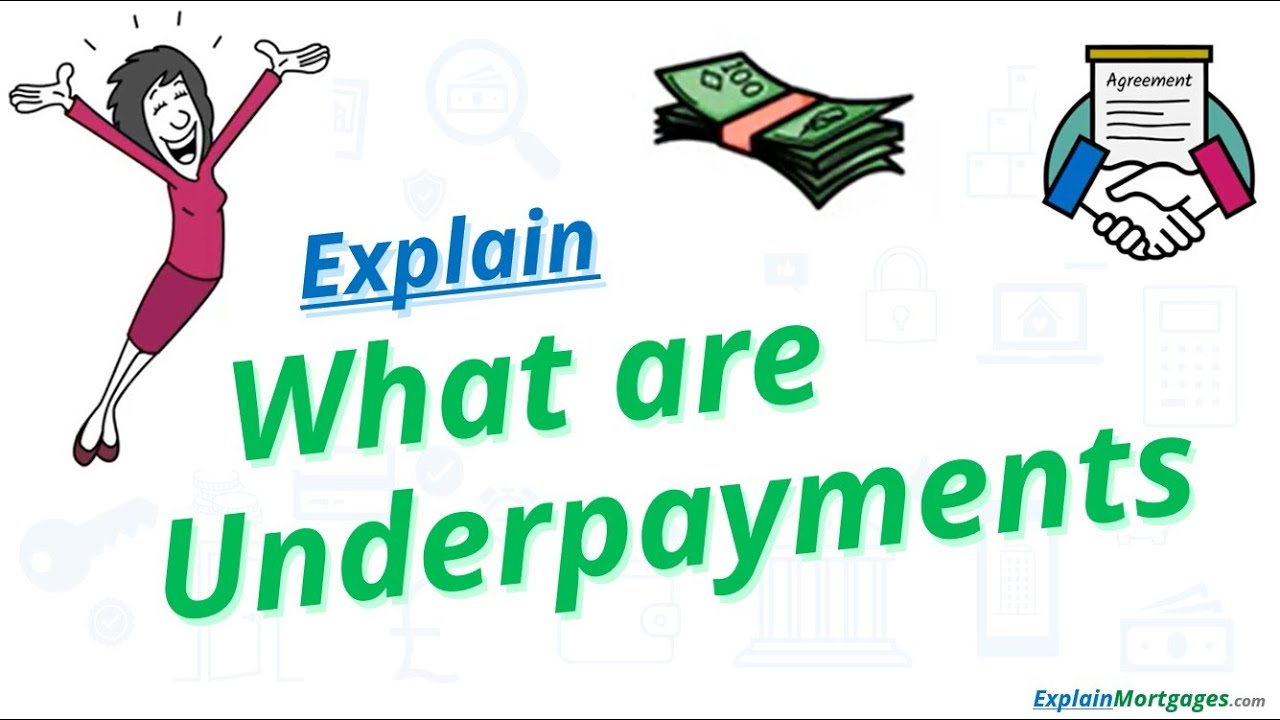 Explain Mortgages Underpayments