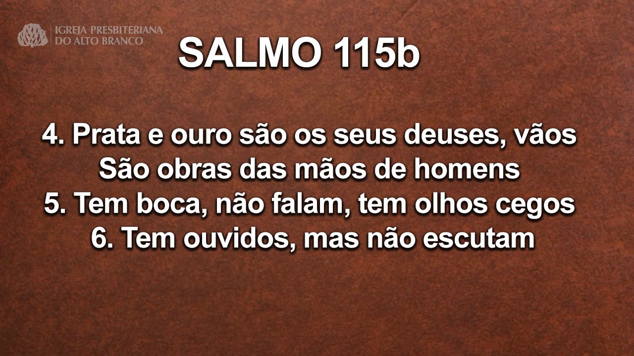 C&acirc;ntico do Salmo 115b | Igreja Presbiteriana do Alto Branco