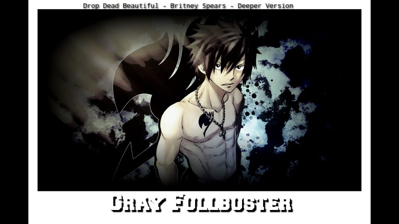 [AMV] Drop Dead Beautiful {Gray Fullbuster}