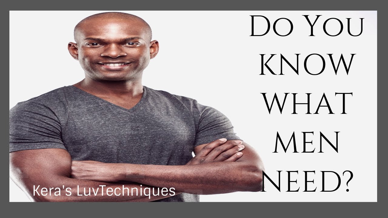 What Men Need In Relationships