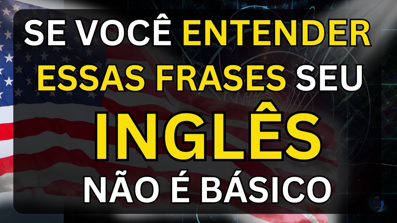 👉SE VOCÊ ENTENDER ESSAS FRASES, SEU INGLÊS NÃO É BÁSICO
