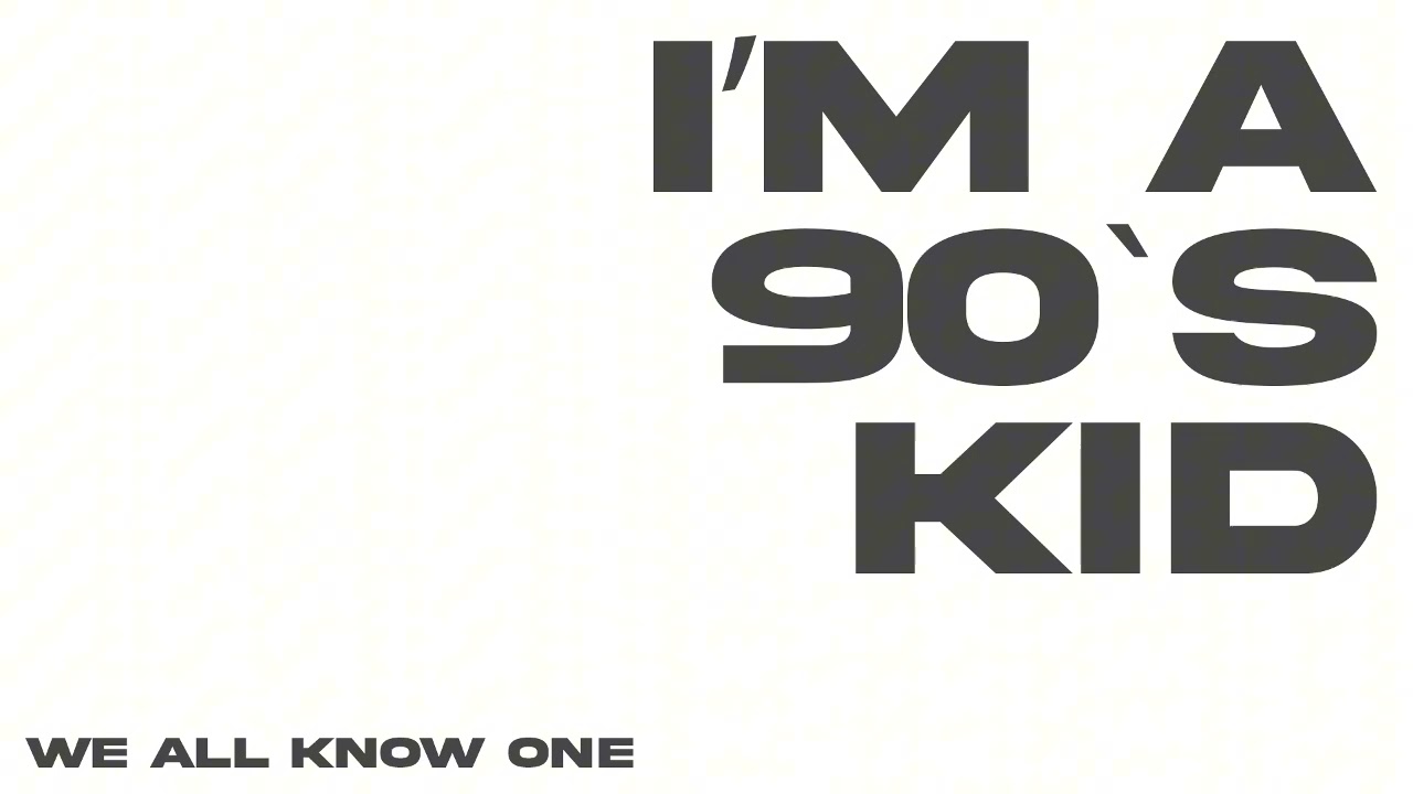 I`m a 90`s Kid