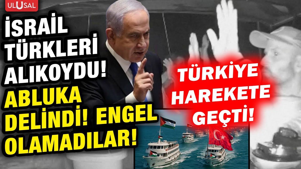 T&uuml;rkler alıkonuldu! Sumud Filosu Gazze ablukasını kırdı İsrail engel olamadı!