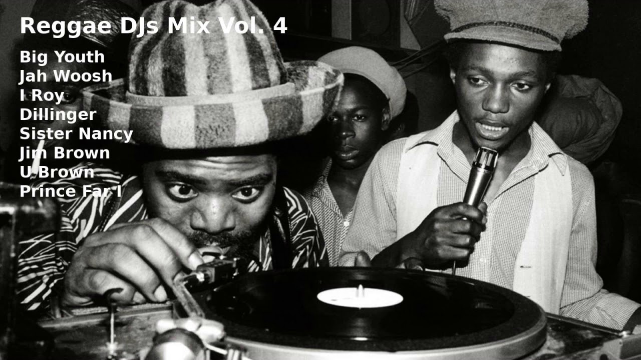 Reggae DJs Mix Vol. 4 (Big Youth, Jah Woosh, I Roy, Dillinger, Sister Nancy, U Brown, Price Far I)