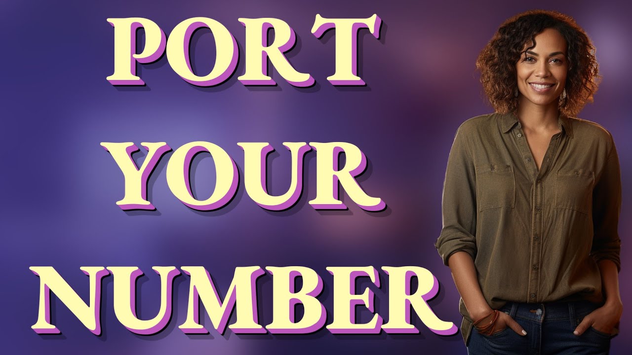 How Do You Port Your Number to a New Carrier?