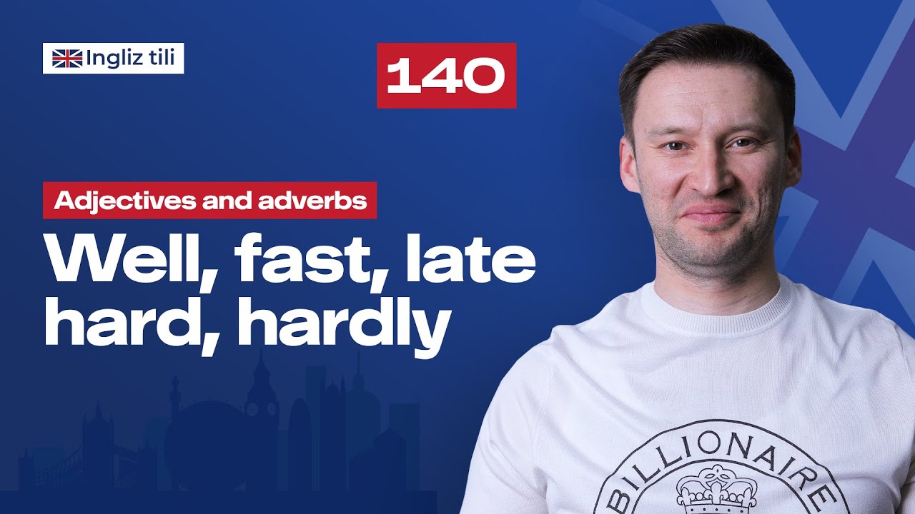 Adjectives and Adverbs - 2 (Well, fast, late, hard/hardly)| 140-dars | Ingliz tilini 0 dan o'rganish