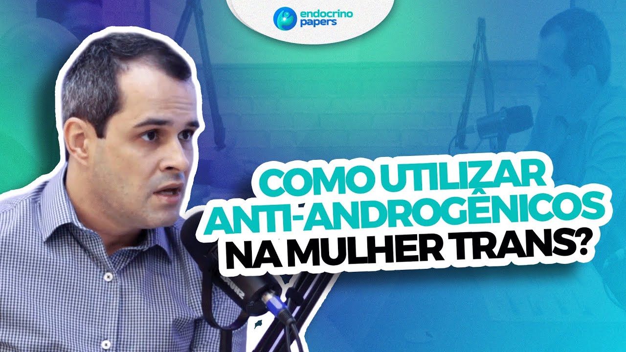 Como utilizar anti-androgênicos na mulher trans?