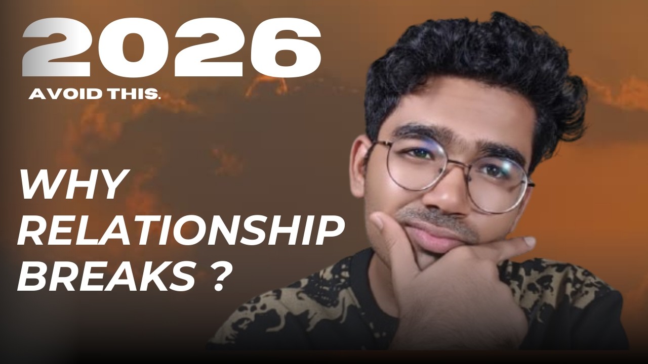 Why relationships breaks ? in 2026