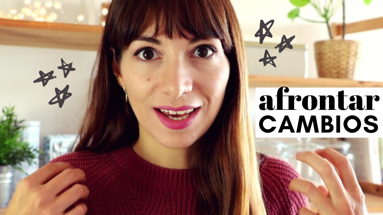 C&oacute;mo afrontar los cambios en tu vida positivamente ✨