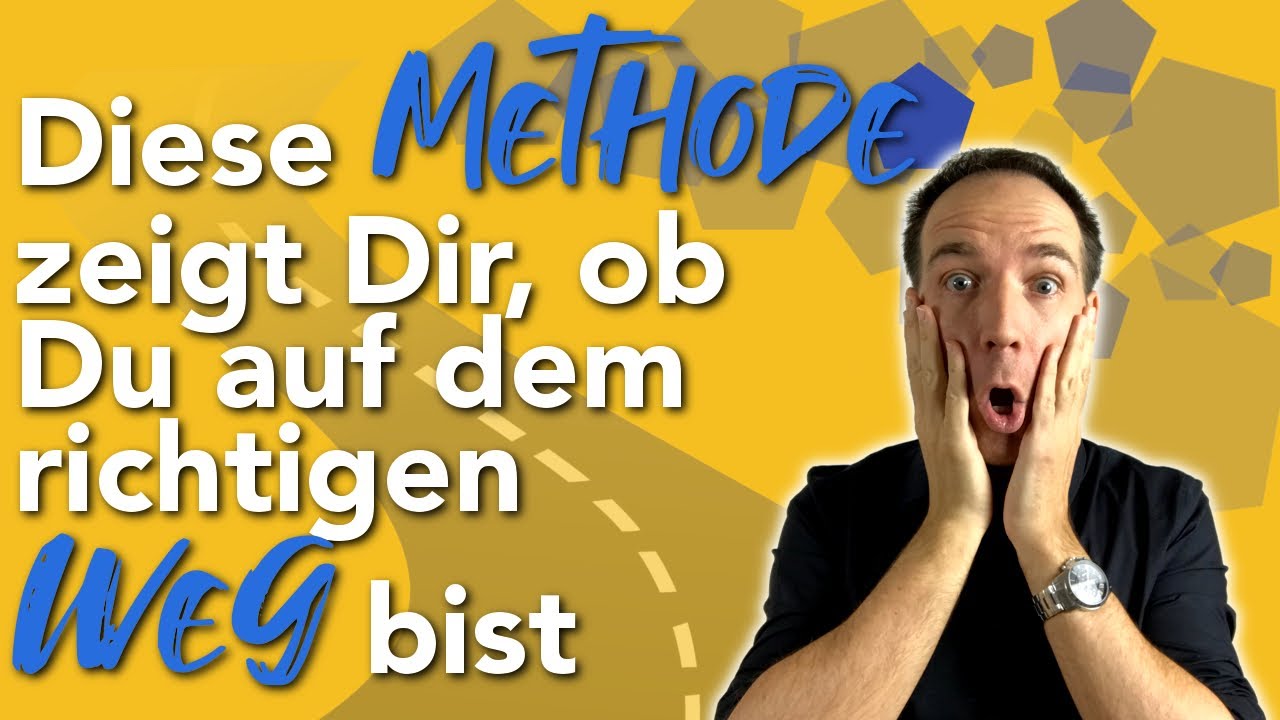 Diese Methode zeigt Dir, ob Du auf dem richtigen Weg bist
