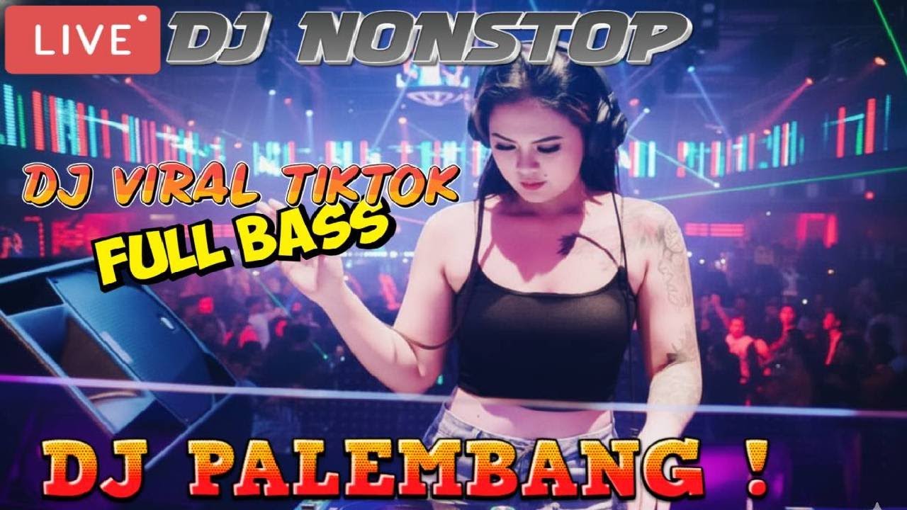 🔴LIVE DJ TERBARU NONSTOP | DJ REMIX PALEMBANG 2026 VIRAL TIKTOK