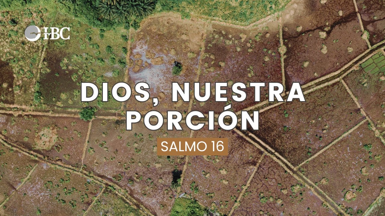 Dios, nuestra porción / Salmo 16
