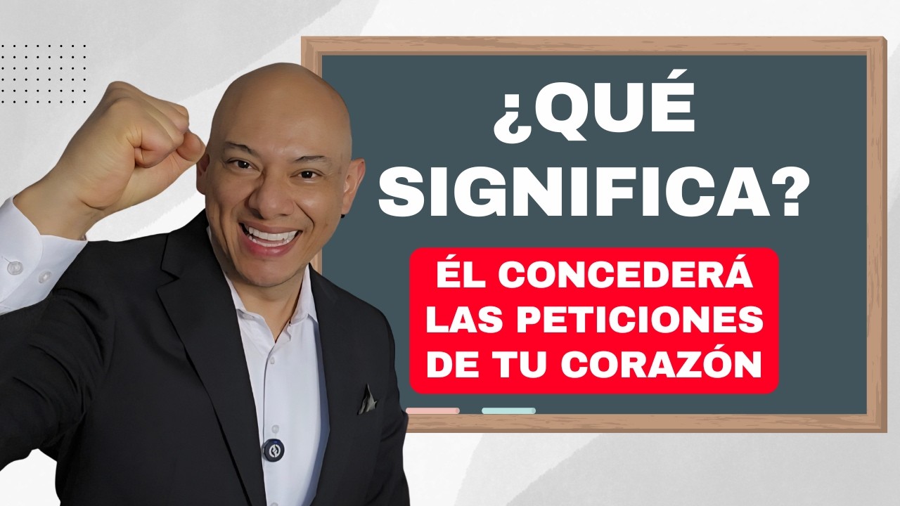 ¿Qué significa: Él concederá las peticiones de tu corazón? Salmo 37:4 - Andry Carías