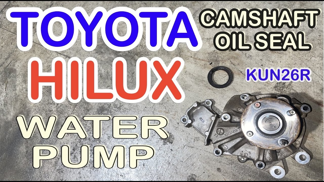 HOW TO REPLACED WATER PUMP AND CAMSHAFT SEAL TOYOTA HILUX