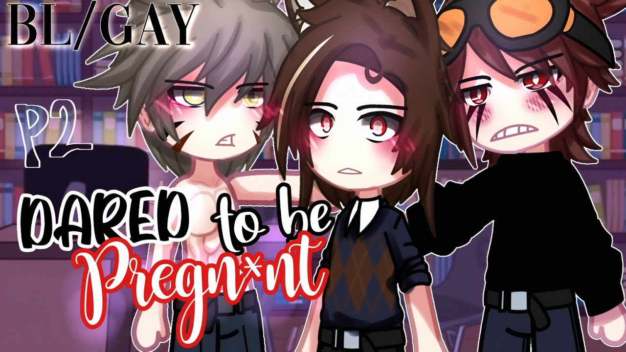 𝑫𝒂𝒓𝒆𝒅 To Be 𝐏𝐫𝐞𝐠𝐧𝐚𝐧𝐭 || BL/GAY || 2/3 || GCMM - GLMM || Gacha Club Mini Movie