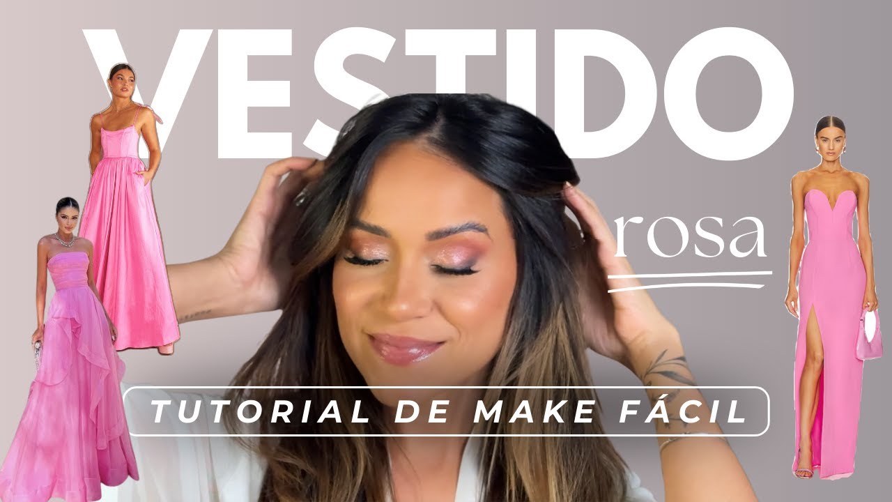 Tutorial de Maquiagem para Vestido Rosa: passo a passo f&aacute;cil para madrinha ou convidada de casamento
