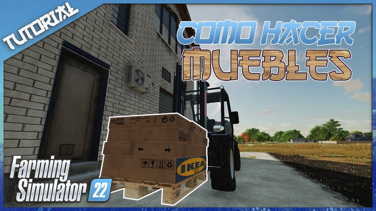 FS22 | MUEBLES 🪵 y cómo se hacen | TUTORIAL - Gameplay Español