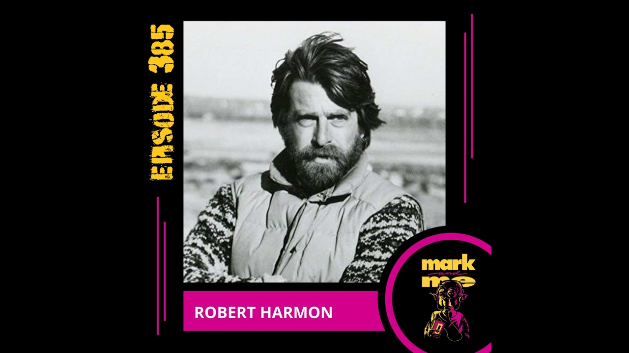 Mark and Me Podcast - Episode 385: Robert Harmon