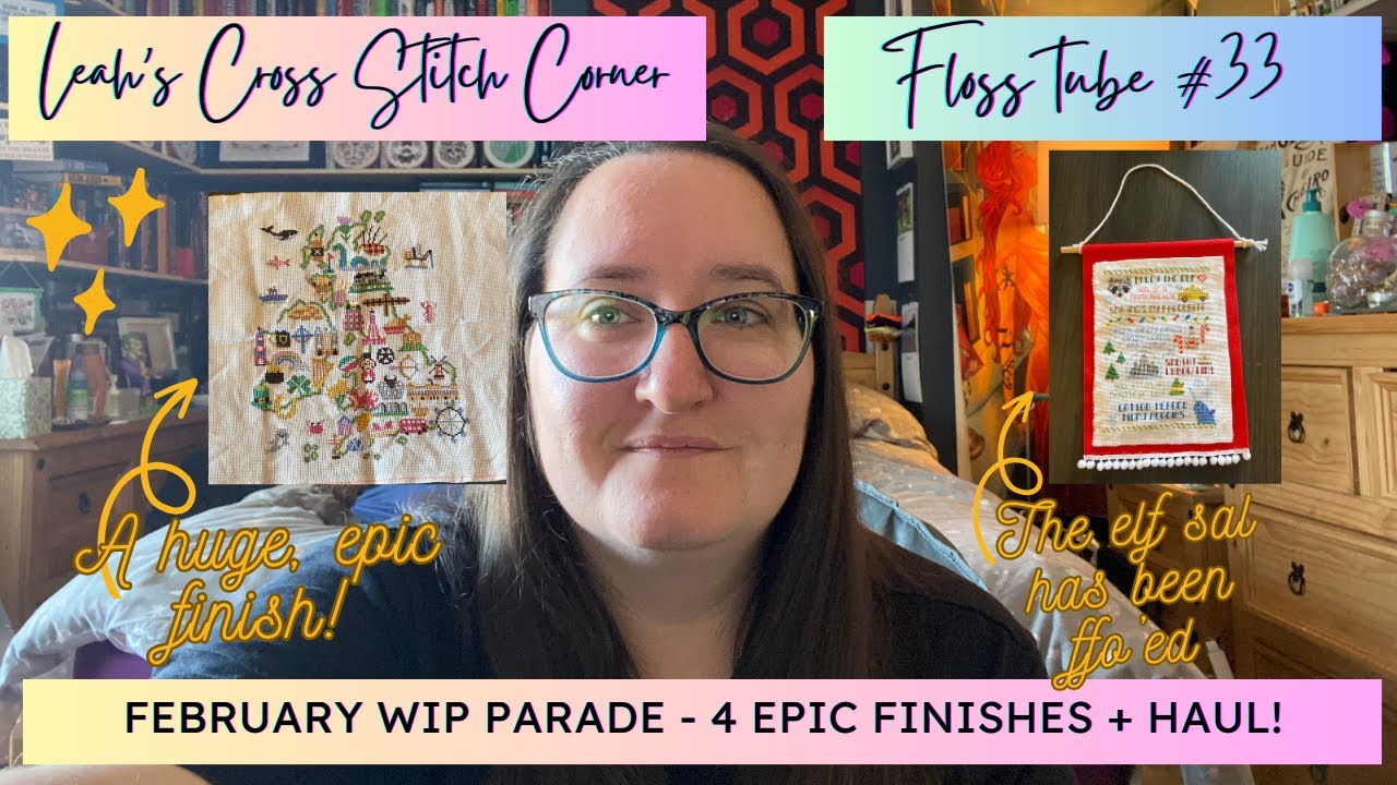 FlossTube #33: WIP Parade! 4 EPIC finishes plus a haul like no other!!