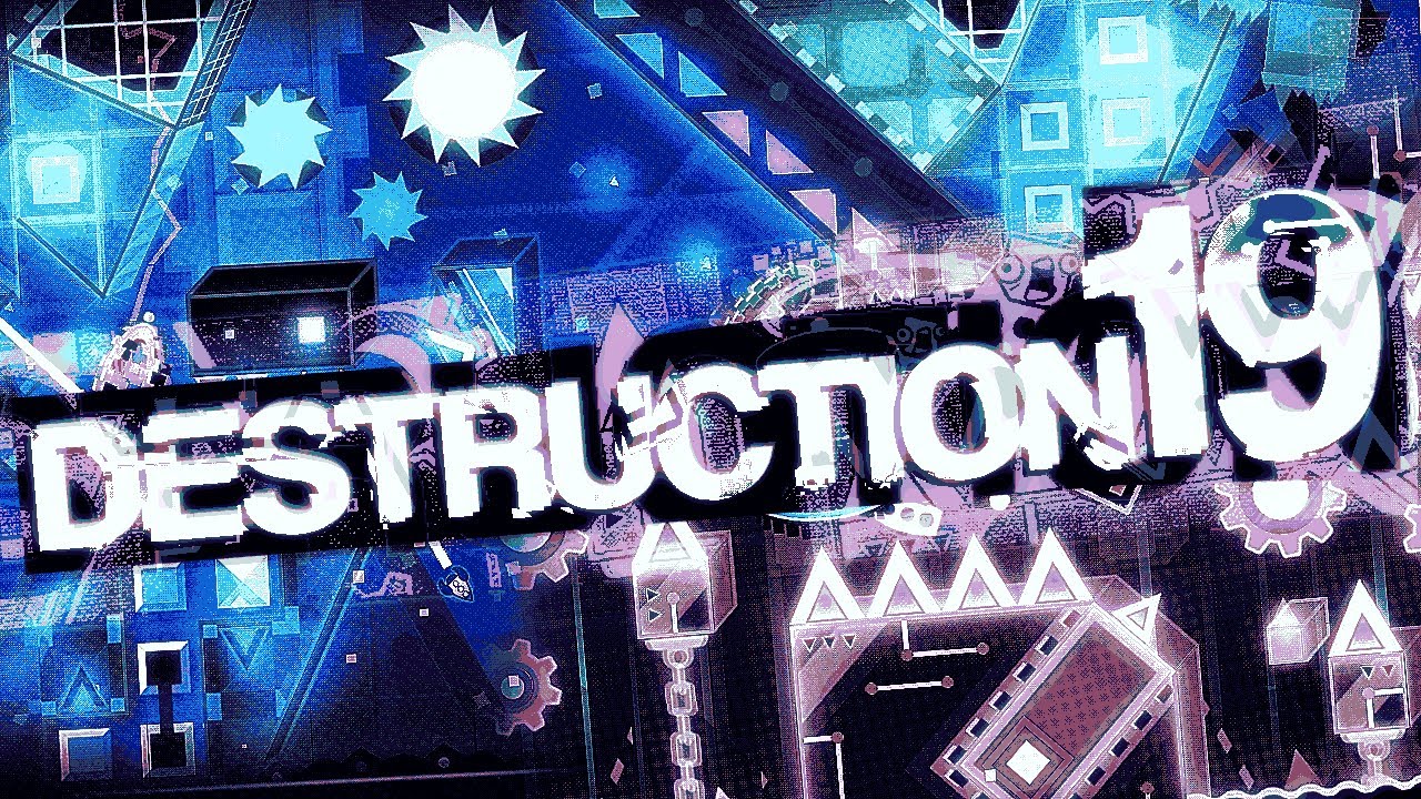 [Geometry Dash] [Unnerfed Version] Destruction 19 - Full Showcase (Solo Extreme Demon)