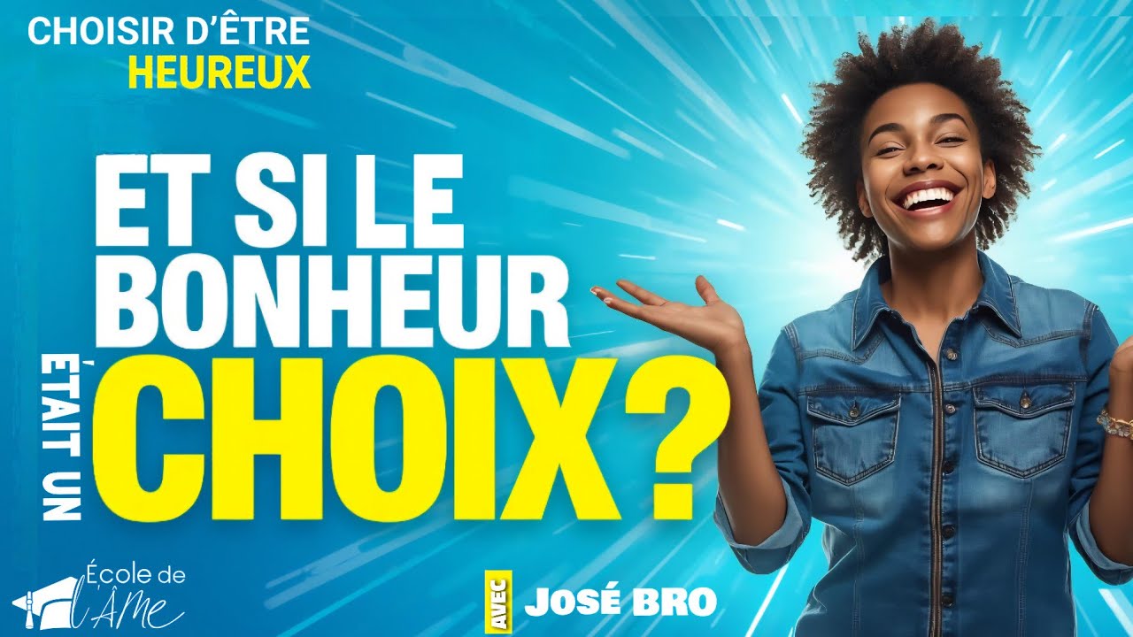 Et si le bonheur était un choix ? | José BRO | 15/01/2026