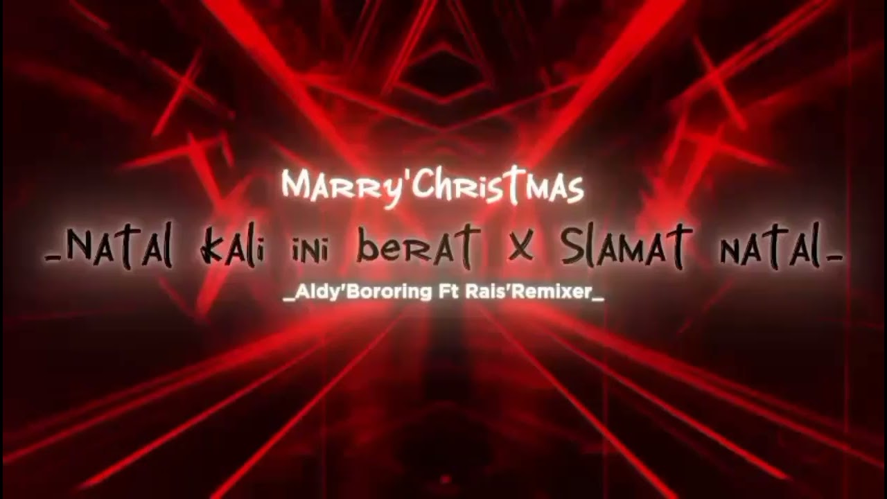 VIRAL TIKTOK NATAL KALI INI BERAT X SLAMAT NATAL_ALDY'BORORING X RAIS'REMIXER_NEW2026!!!🤟🔥