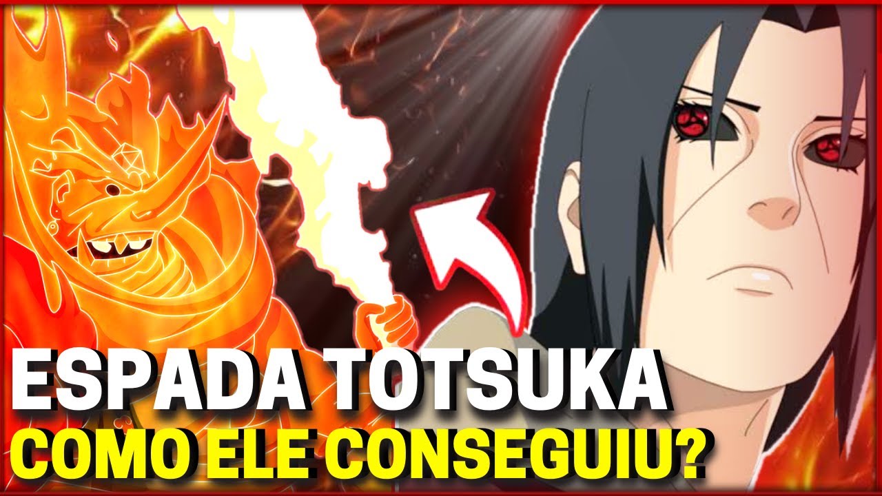 SAIBA COMO ITACHI UCHIHA CONSEGUIU A ESPADA TOTSUKA - GUIA COMPLETO