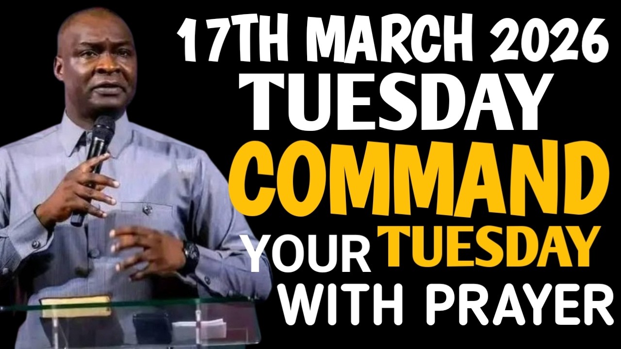 [17TH MARCH 2026] COMMAND YOUR TUESDAY WITH PRAYER |POWERFUL PROPHETIC PRAYER –APOSTLE JOSHUA SELMAN