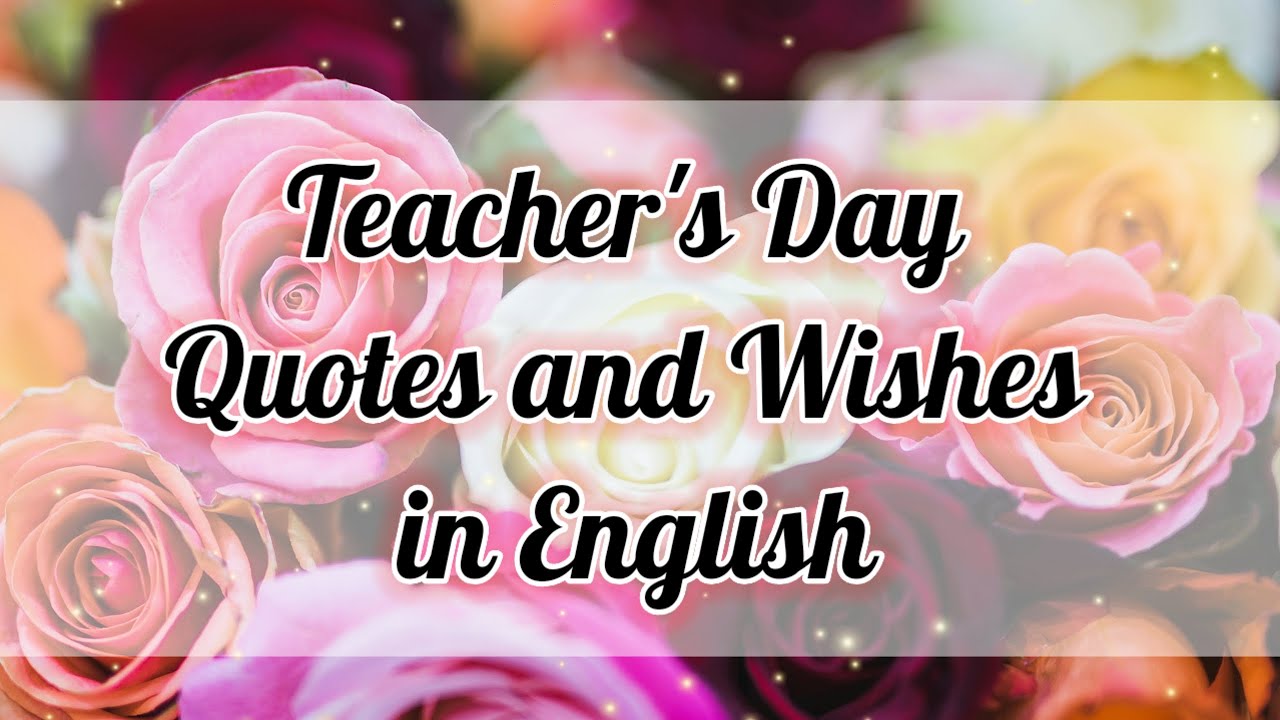 Teacher's Day Quotes in English |Teacher's Day Wishes in English |Teacher's Day Slogans and Quotes