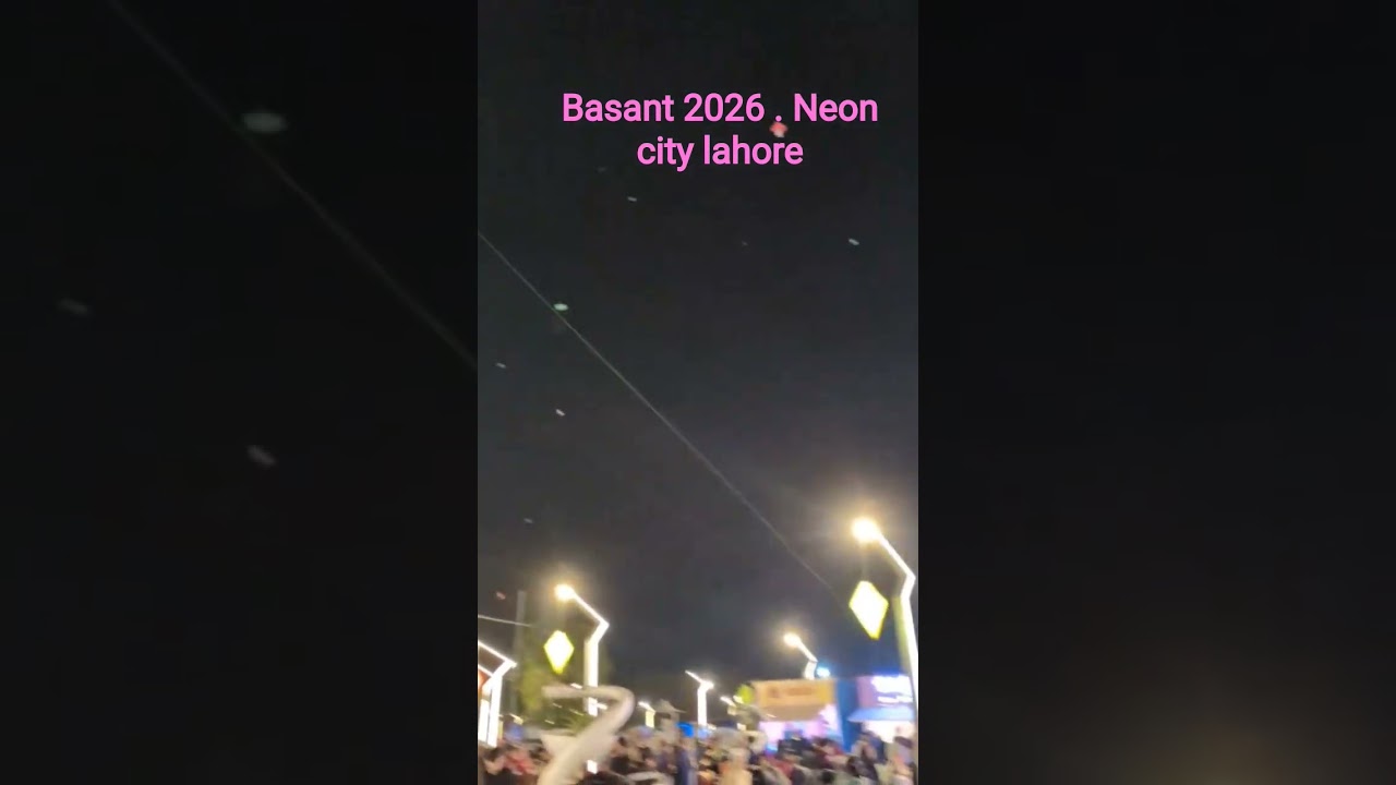 Lahore basant 2026 Neon city #basant #trading #fypシ゚viral #foryou #lahore