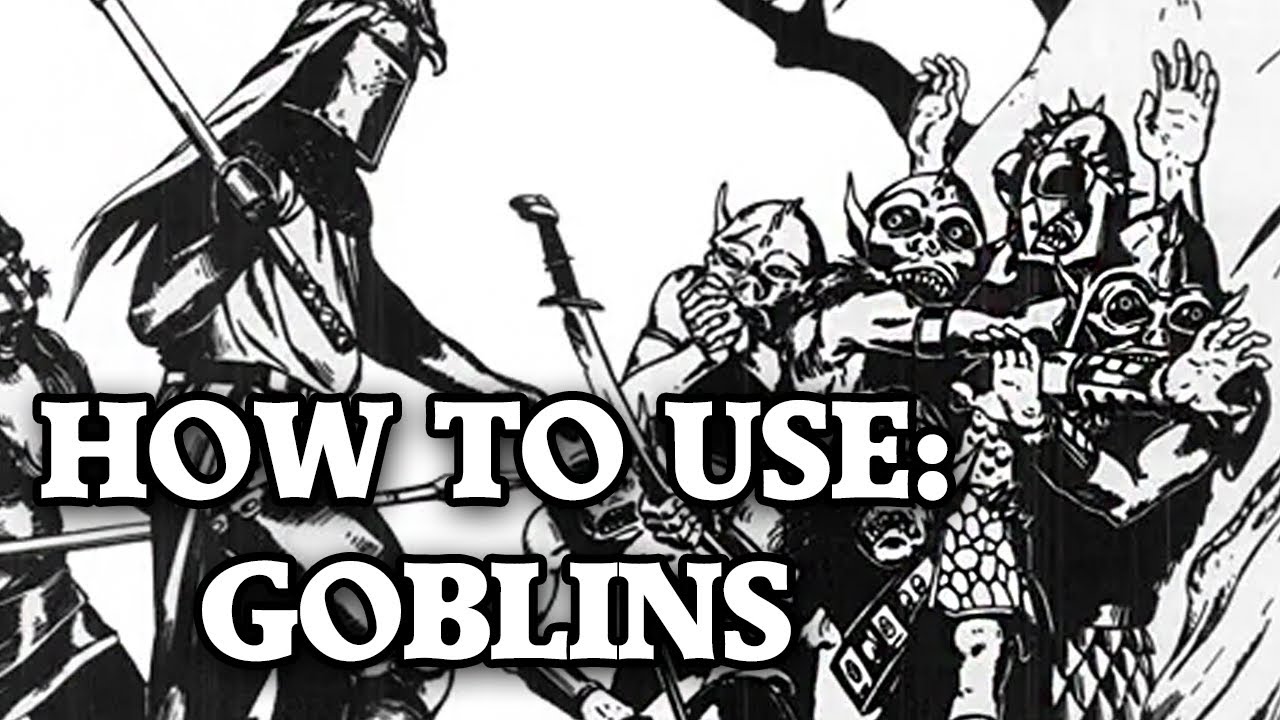 How to Use: Goblins - D&D/OSR