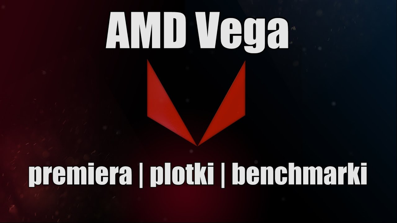 AMD Vega &ndash; architektura, plotki, benchmarki