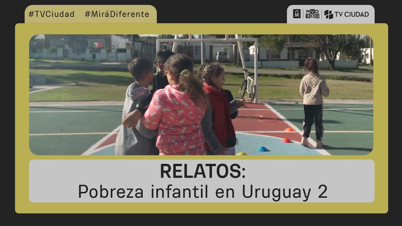 Relatos - Pobreza infantil en Uruguay - Ultima entrega