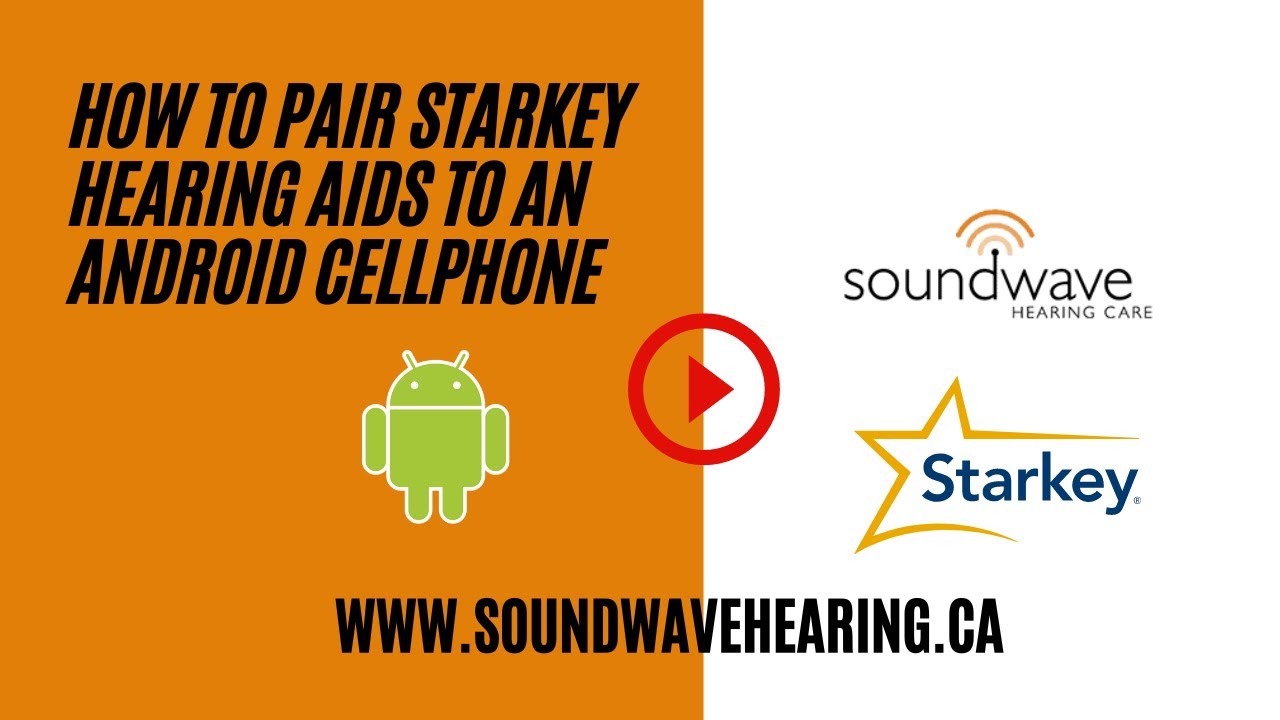 How to Pair Starkey Hearing Aids to an Android Cellphone - Soundwave Hearing Care 🔋 🦻 👂