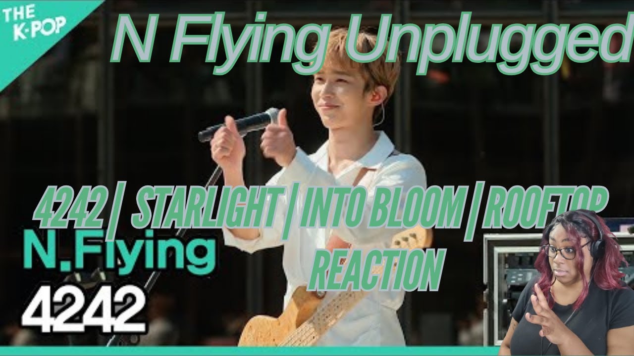 N Flying Unplugged | 4242, Starlight, Into Bloom, Rooftop | Reaction
