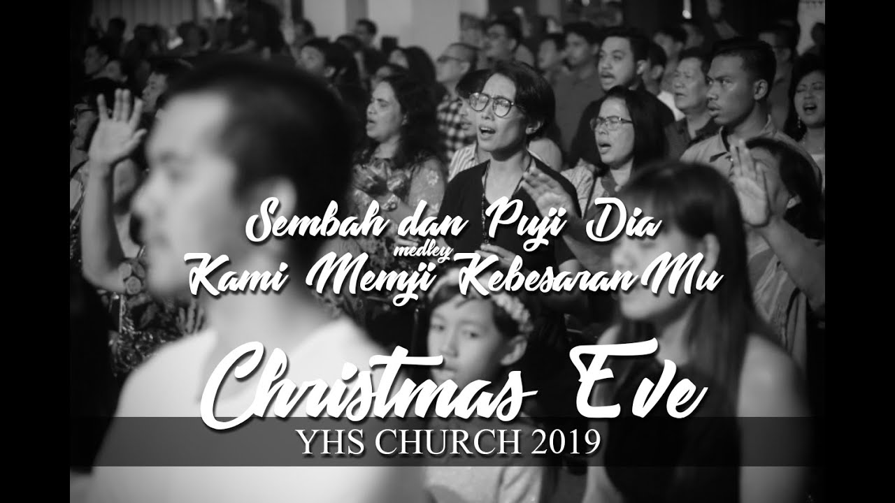 Christmas Eve 2019 | Sembah dan Puji Dia & Kami Memuji Kebesaran-Mu MEDLEY (LIVE YHS Church)