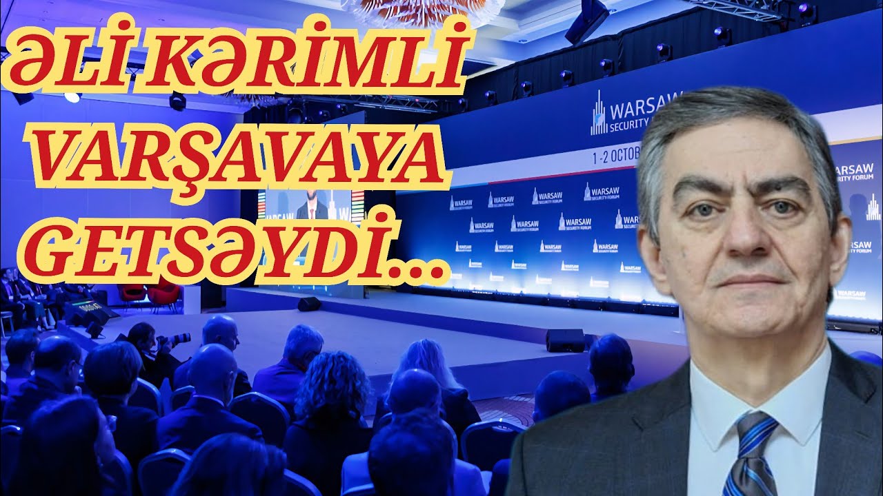 Əli Kərimli Varşava Təhlükəsizlik Forumuna buraxılmadı.. Əliyevin qazancı, dövlətin itkisi nə oldu?