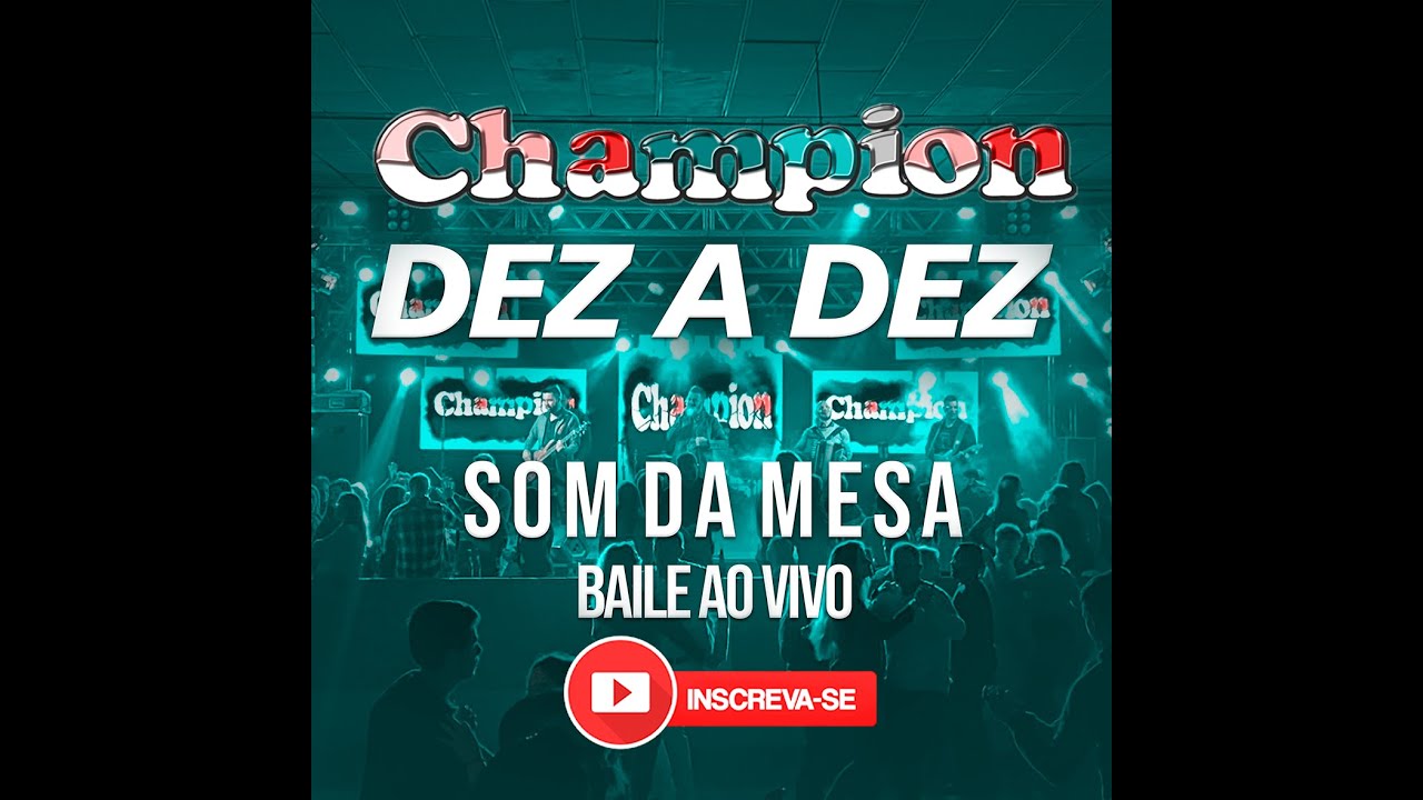 DEZ A DEZ - BANDA CHAMPION AO VIVO (AUDIO DA MESA)
