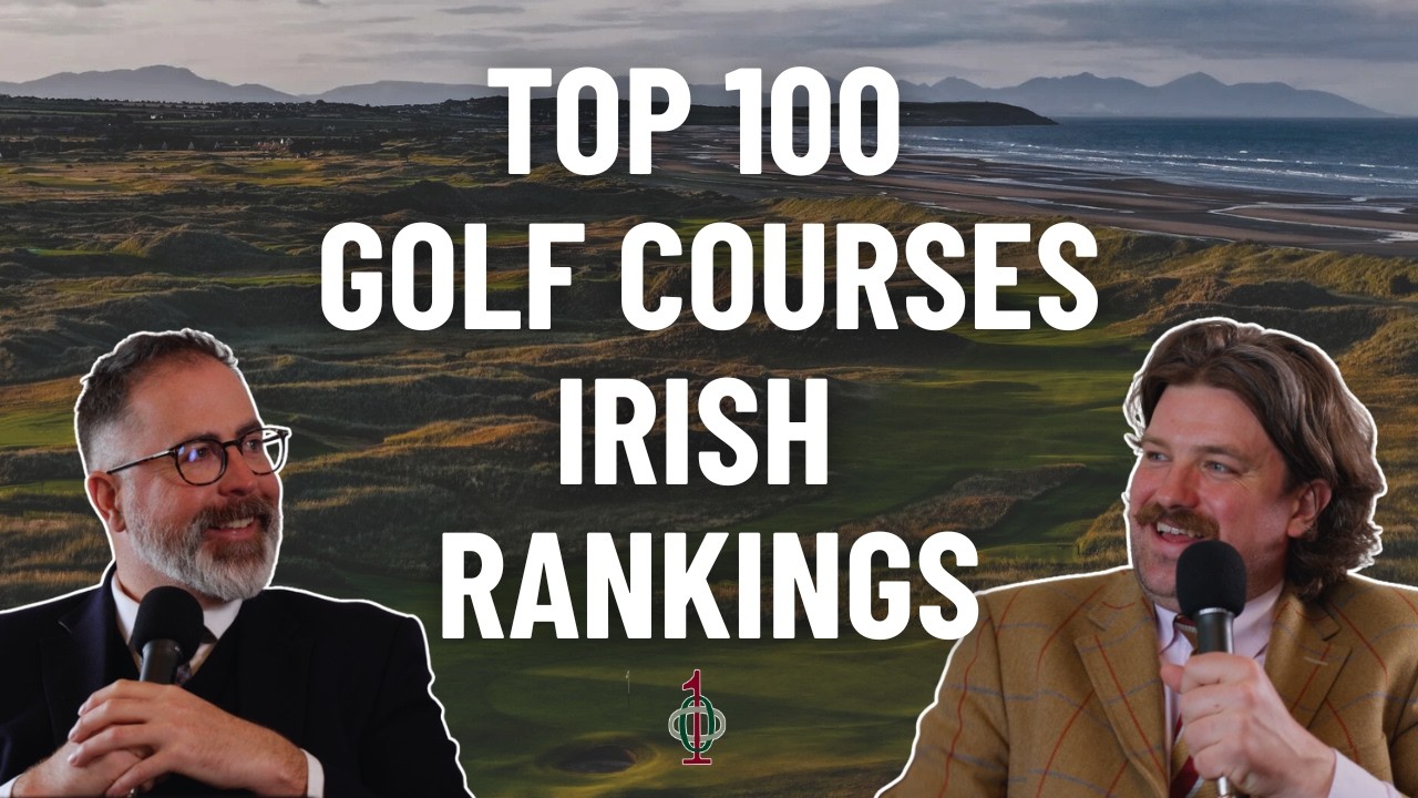 Top 100 Golf Courses: Irish Rankings UPDATED