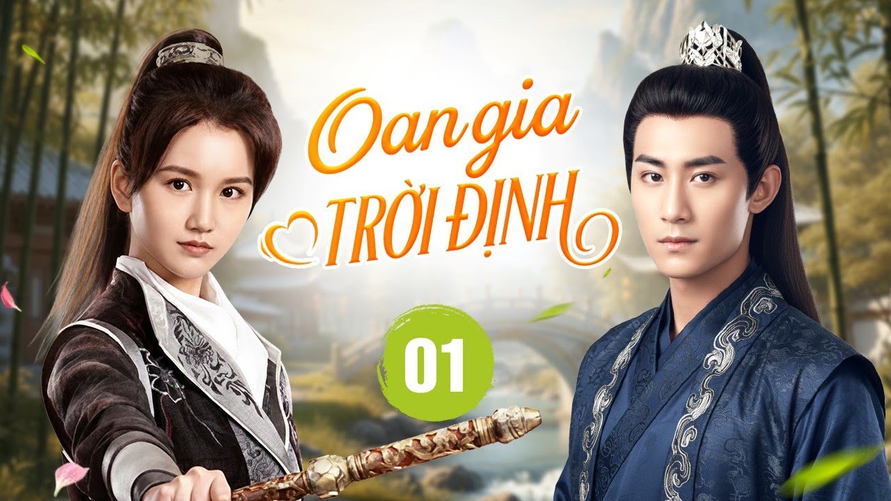 OAN GIA TRỜI ĐỊNH - Tập 01 | Chuyện Tình Oan Gia Giữa Thiếu Khanh Lạnh Lùng Và Thiên Kim Nghịch Ngợm