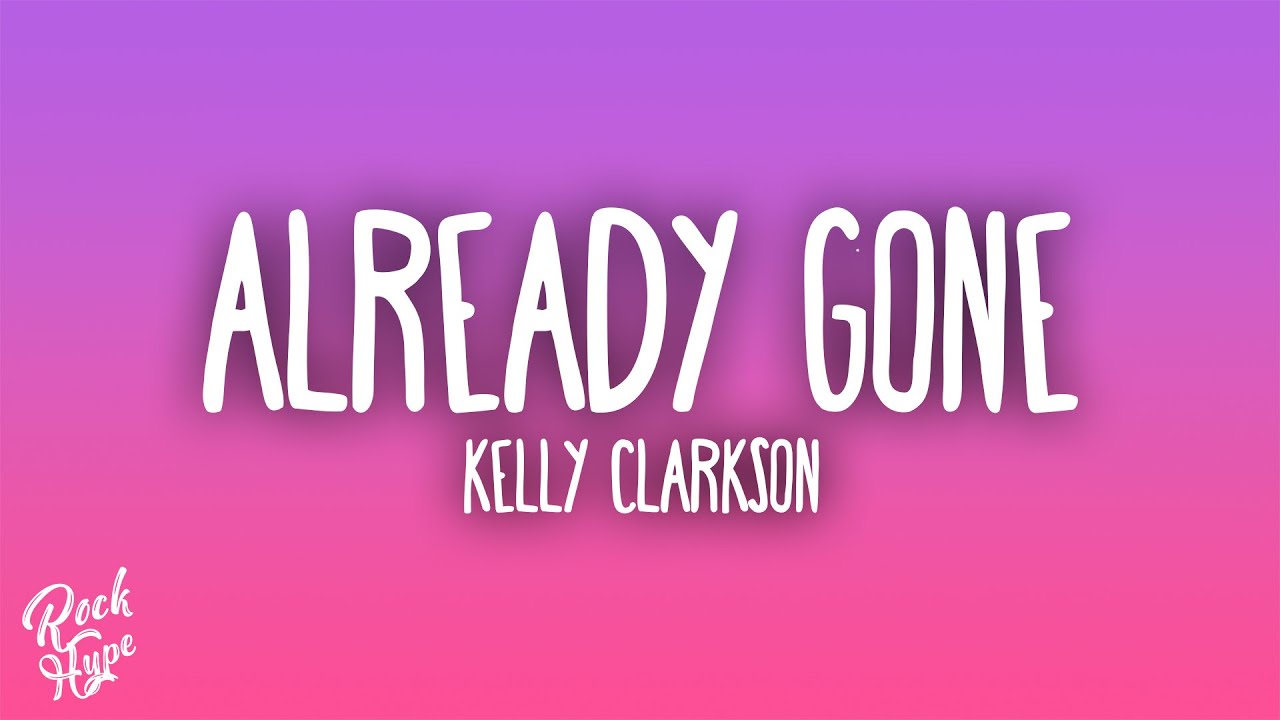 Kelly Clarkson - Already Gone